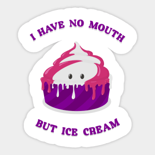 I Have No Mouth, But Ice Cream Sticker